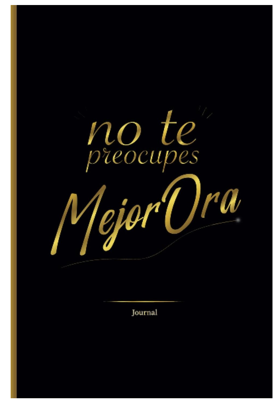 No Te Preocupes, Mejor Ora: Libreta para tomar notas con Frase Motivacional (Spanish Edition)