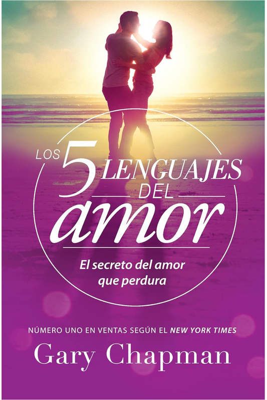 Los 5 lenguajes del amor (Revisado): El secreto del amor que perdura (Spanish Edition)